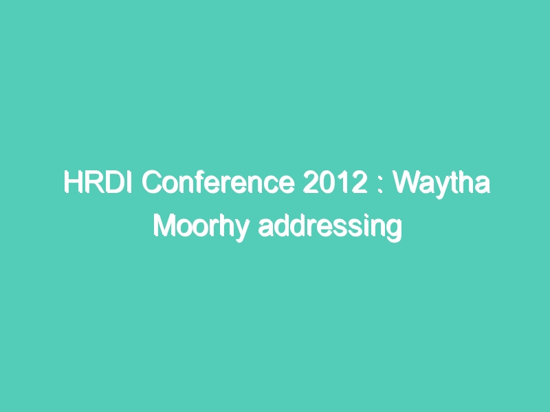 HRDI Conference 2012 : Waytha Moorhy addressing at HRDI conference(Part-2)