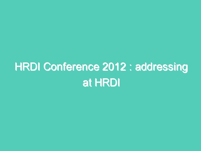 HRDI Conference 2012 : addressing at HRDI conference(Part-2)
