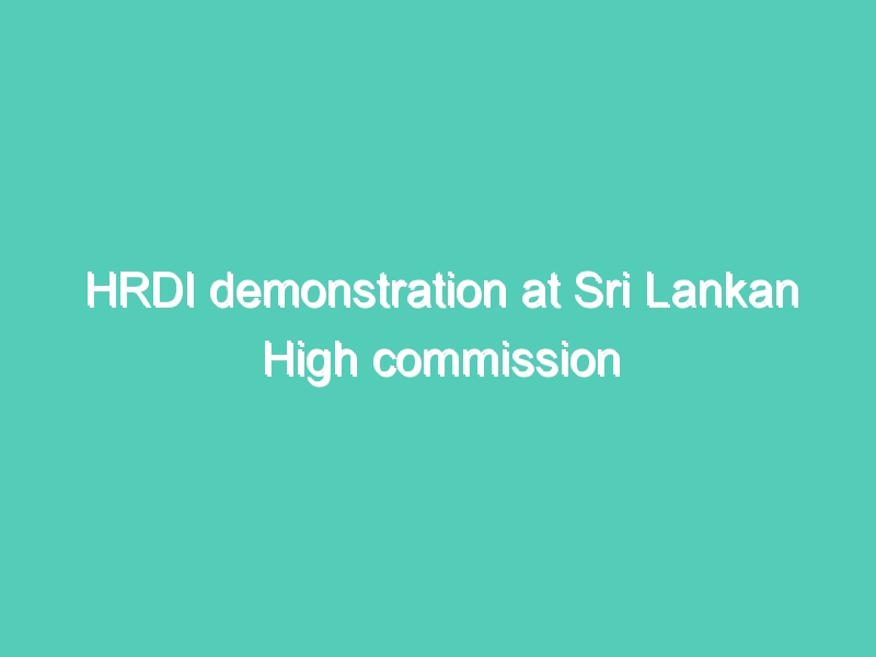 HRDI demonstration at Sri Lankan High commission on 05-04-12, part -1