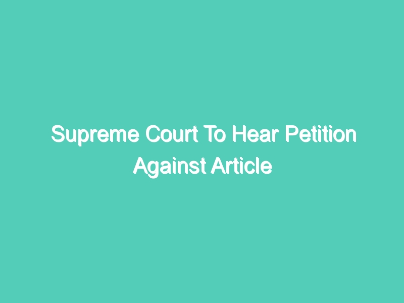 Supreme Court To Hear Petition Against Article 35A After Diwali