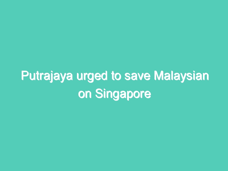 Putrajaya urged to save Malaysian on Singapore death row