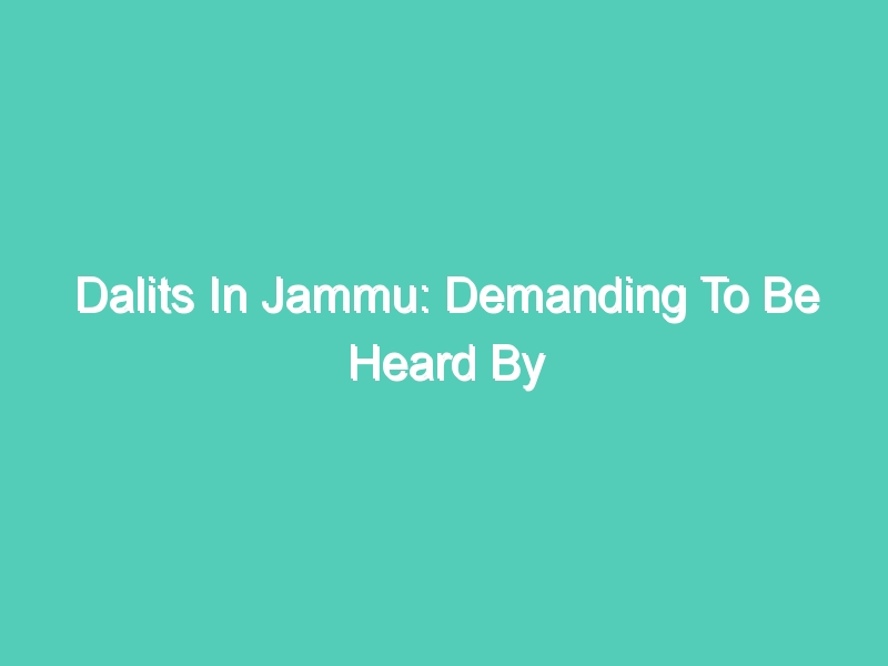 Dalits In Jammu: Demanding To Be Heard By Yoginder Sikand