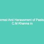 Arrest And Harassment of Pastor C.M Khanna in Srinagar