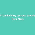 Sri Lanka Navy rescues stranded Tamil Nadu fishermen