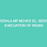 KERALA MP MOVES SC, SEEKS EVACUATION OF INDIAN CITIZENS STRANDED IN GULF COUNTRIES