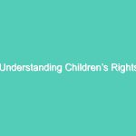 Understanding Children’s Rights