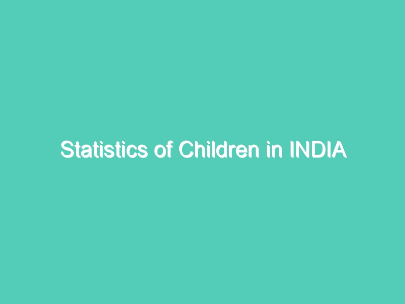 Statistics of Children in INDIA