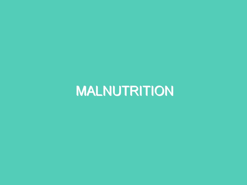 MALNUTRITION