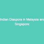 Indian Diaspora in Malaysia and Singapore: Changing Perceptions and Rising Expectations