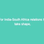 For India-South Africa relations to take shape, we need to move beyond Gandhi and the Indian diaspora