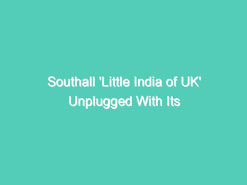 Southall ‘Little India of UK’ Unplugged With Its Councillor KC Mohan
