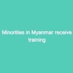 Minorities in Myanmar receive training
