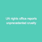 UN rights office reports unprecedented cruelty against minority in Myanmar