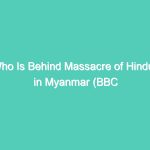 Who Is Behind Massacre of Hindus in Myanmar (BBC Hindi)