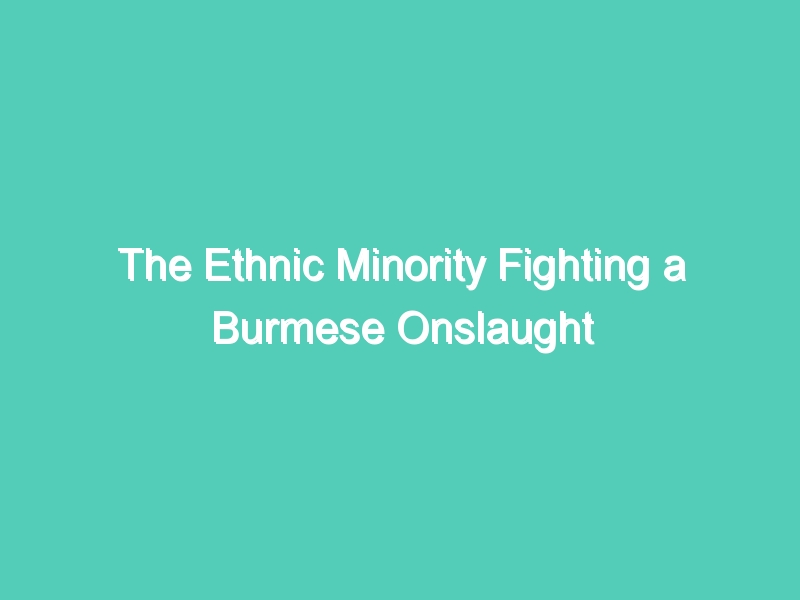 The Ethnic Minority Fighting a Burmese Onslaught (1992)