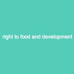 Right to Food and Development