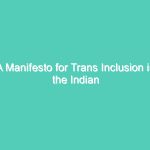 A Manifesto for Trans Inclusion in the Indian Workplace BY NAYANIKA NAMBIAR WITH PARMESH SHAHANI