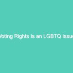 Voting Rights Is an LGBTQ Issue
