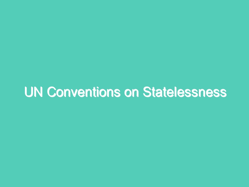 UN Conventions on Statelessness