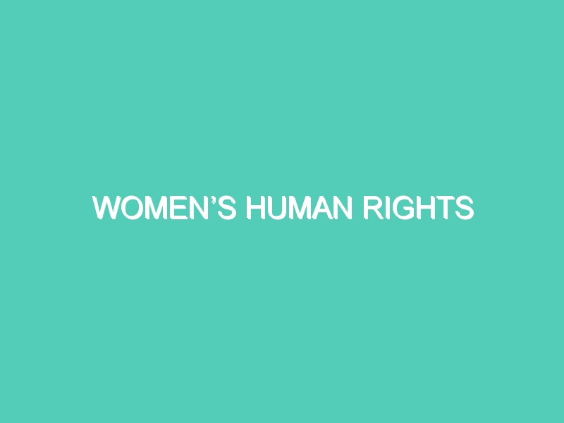 WOMEN’S HUMAN RIGHTS