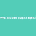 What are older people’s rights?
