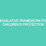 LEGISLATIVE FRAMEWORK FOR CHILDREN’S PROTECTION AND A CRITICAL APPRAISAL OF NCPCR