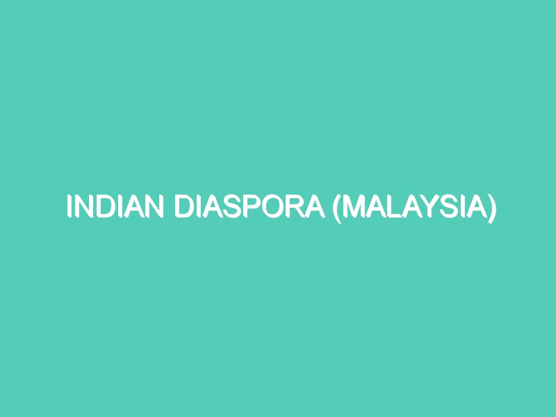 INDIAN DIASPORA (MALAYSIA)