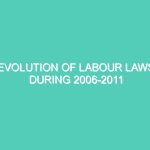 EVOLUTION OF LABOUR LAWS DURING 2006-2011