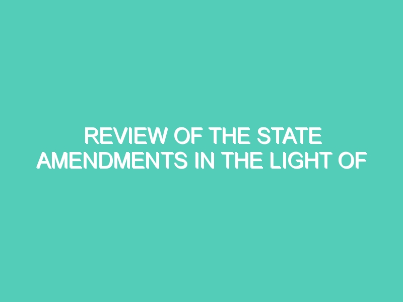 REVIEW OF THE STATE AMENDMENTS IN THE LIGHT OF ‘PANDEMIC’